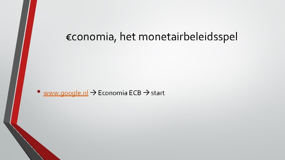 €conomia, het monetairbeleidsspel • www. google. nl Economia ECB start 