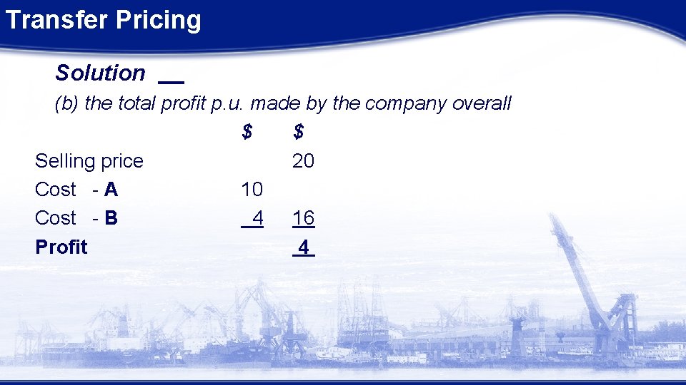 Transfer Pricing Solution (b) the total profit p. u. made by the company overall