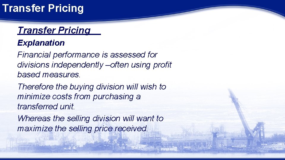 Transfer Pricing Explanation Financial performance is assessed for divisions independently –often using profit based