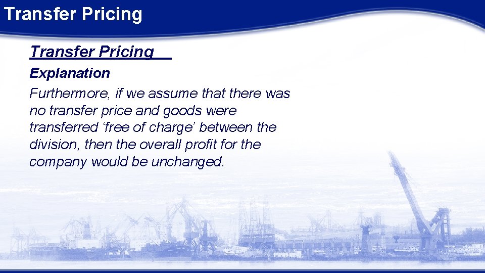 Transfer Pricing Explanation Furthermore, if we assume that there was no transfer price and