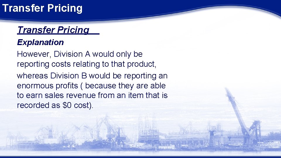 Transfer Pricing Explanation However, Division A would only be reporting costs relating to that