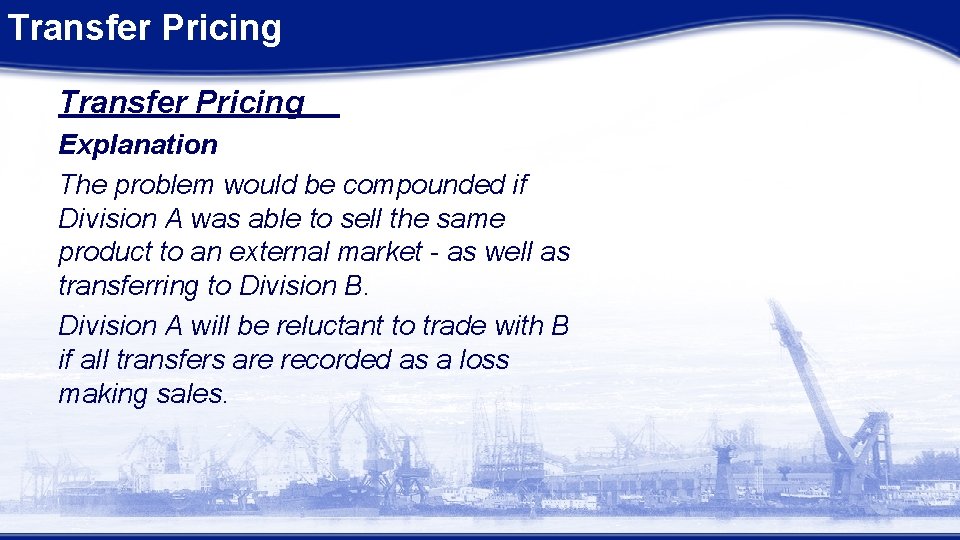 Transfer Pricing Explanation The problem would be compounded if Division A was able to