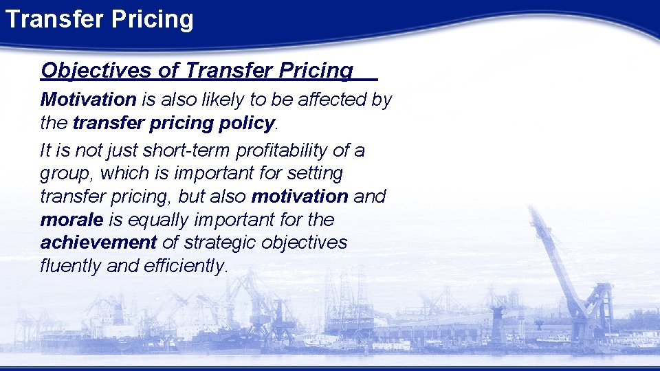 Transfer Pricing Objectives of Transfer Pricing Motivation is also likely to be affected by