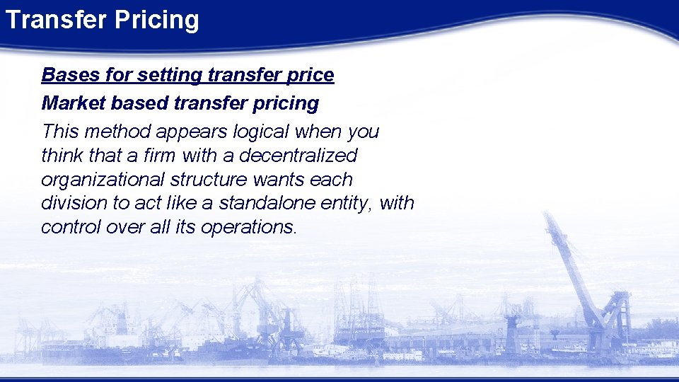 Transfer Pricing Bases for setting transfer price Market based transfer pricing This method appears