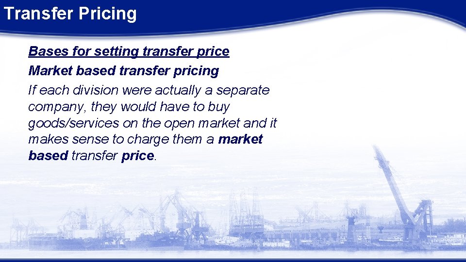 Transfer Pricing Bases for setting transfer price Market based transfer pricing If each division