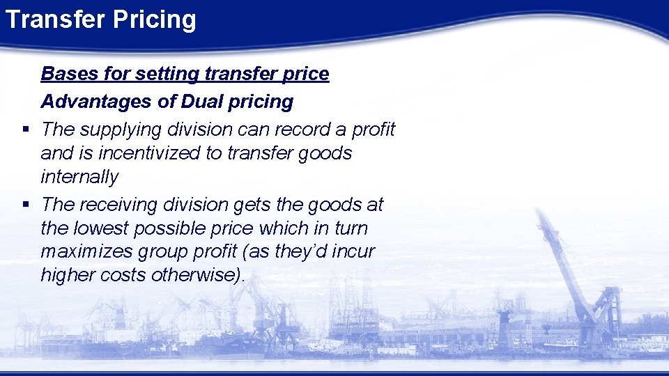 Transfer Pricing Bases for setting transfer price Advantages of Dual pricing § The supplying