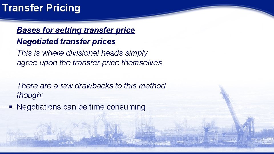 Transfer Pricing Bases for setting transfer price Negotiated transfer prices This is where divisional