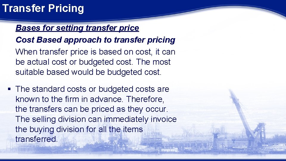 Transfer Pricing Bases for setting transfer price Cost Based approach to transfer pricing When