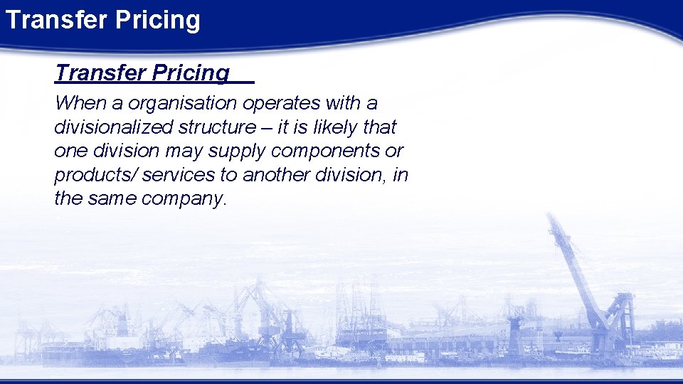 Transfer Pricing When a organisation operates with a divisionalized structure – it is likely