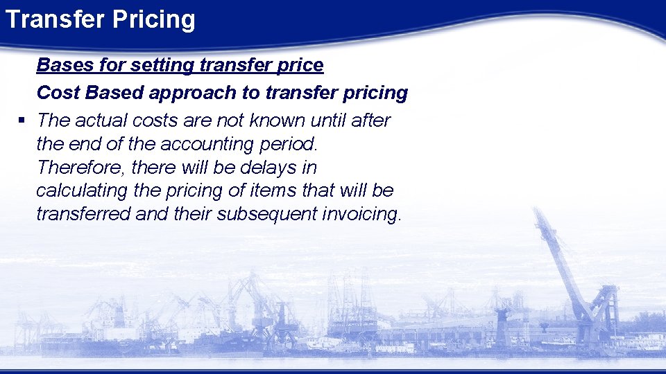 Transfer Pricing Bases for setting transfer price Cost Based approach to transfer pricing §