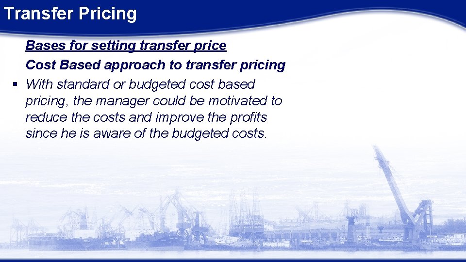 Transfer Pricing Bases for setting transfer price Cost Based approach to transfer pricing §