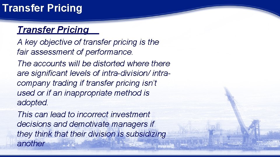 Transfer Pricing A key objective of transfer pricing is the fair assessment of performance.