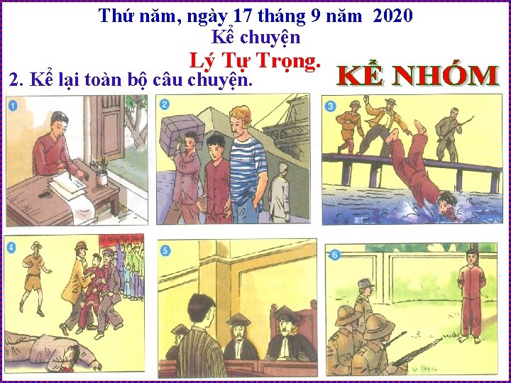 Thứ năm, ngày 17 tháng 9 năm 2020 Kể chuyện Lý Tự Trọng. 2.