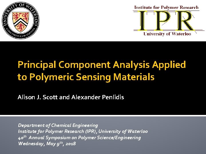 Principal Component Analysis Applied to Polymeric Sensing Materials Alison J. Scott and Alexander Penlidis