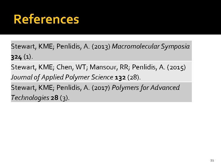 References Stewart, KME; Penlidis, A. (2013) Macromolecular Symposia 324 (1). Stewart, KME; Chen, WT;