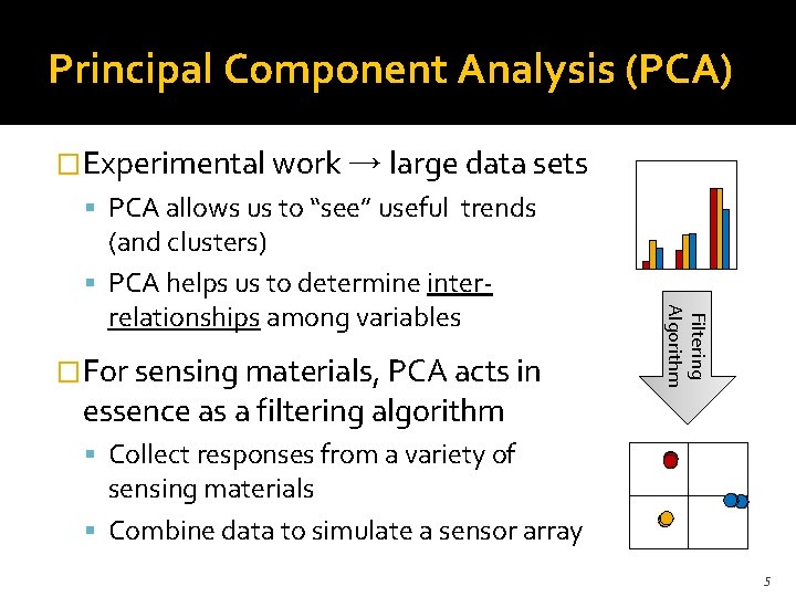 Principal Component Analysis (PCA) �Experimental work → large data sets PCA allows us to