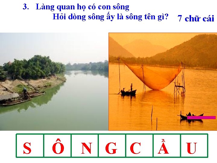 3. Làng quan họ có con sông Hỏi dòng sông ấy là sông tên