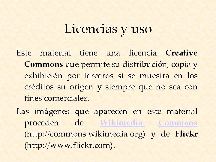 Licencias y uso Este material tiene una licencia Creative Commons que permite su distribución,