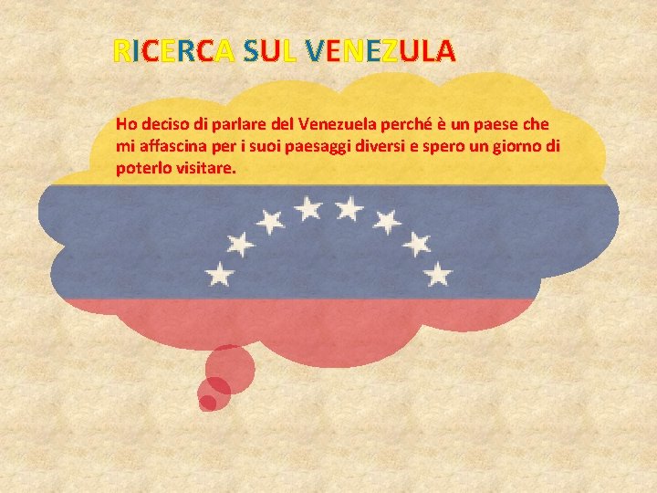 RICERCA SUL VENEZULA Ho deciso di parlare del Venezuela perché è un paese che RICERCA SUL VENEZULA Ho deciso di parlare del Venezuela perché è un paese che
