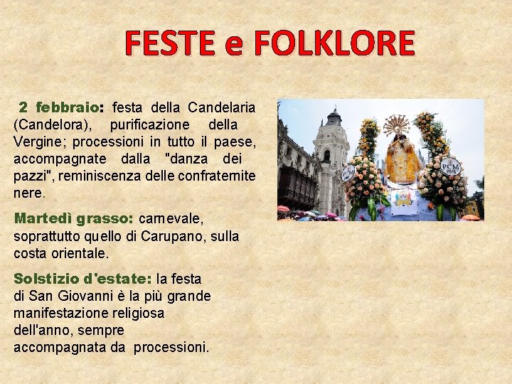 FESTE e FOLKLORE 2 febbraio: festa della Candelaria (Candelora), purificazione della Vergine; processioni in FESTE e FOLKLORE 2 febbraio: festa della Candelaria (Candelora), purificazione della Vergine; processioni in