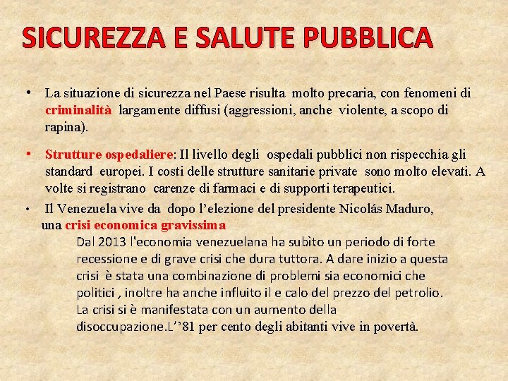 SICUREZZA E SALUTE PUBBLICA • La situazione di sicurezza nel Paese risulta molto precaria, SICUREZZA E SALUTE PUBBLICA • La situazione di sicurezza nel Paese risulta molto precaria,