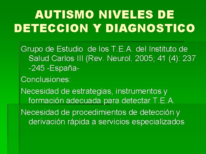 AUTISMO NIVELES DE DETECCION Y DIAGNOSTICO Grupo de Estudio de los T. E. A.