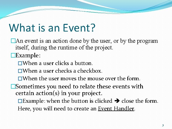 What is an Event? �An event is an action done by the user, or What is an Event? �An event is an action done by the user, or