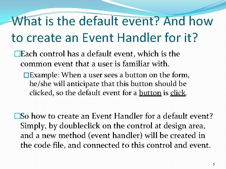 What is the default event? And how to create an Event Handler for it? What is the default event? And how to create an Event Handler for it?