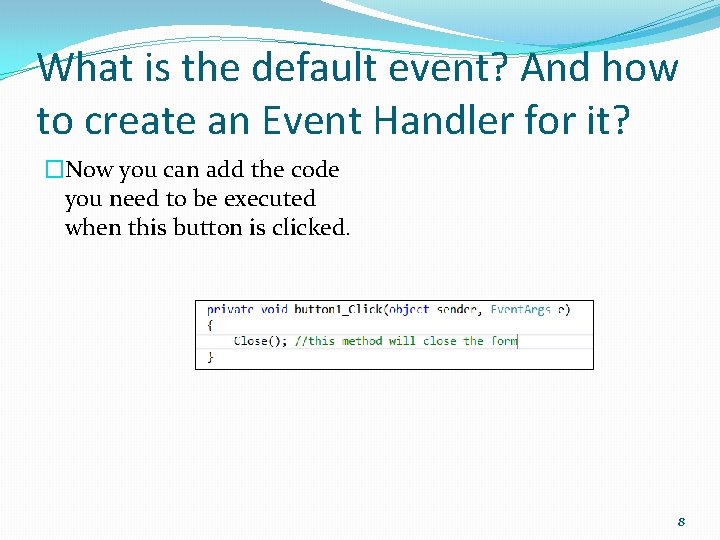What is the default event? And how to create an Event Handler for it? What is the default event? And how to create an Event Handler for it?