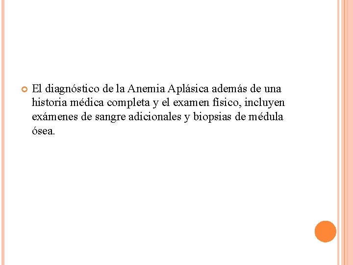  El diagnóstico de la Anemia Aplásica además de una historia médica completa y