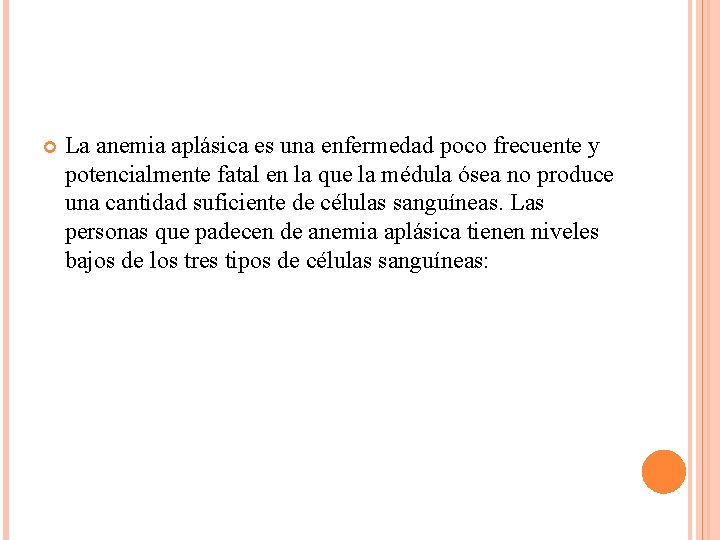  La anemia aplásica es una enfermedad poco frecuente y potencialmente fatal en la