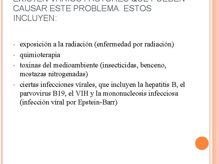 EXISTEN VARIOS FACTORES QUE PUEDEN CAUSAR ESTE PROBLEMA. ESTOS INCLUYEN: • • exposición a