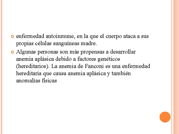 enfermedad autoinmune, en la que el cuerpo ataca a sus propias células sanguíneas madre.