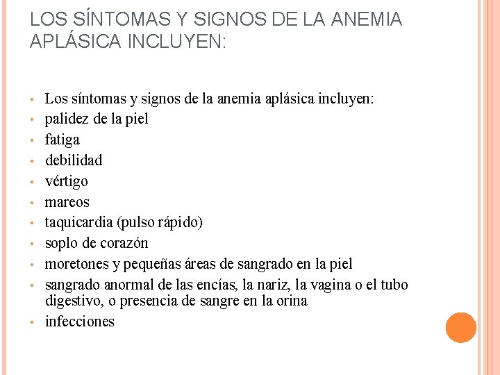 LOS SÍNTOMAS Y SIGNOS DE LA ANEMIA APLÁSICA INCLUYEN: • • • Los síntomas