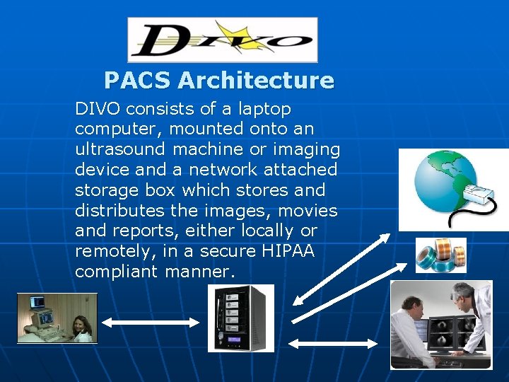 PACS Architecture DIVO consists of a laptop computer, mounted onto an ultrasound machine or