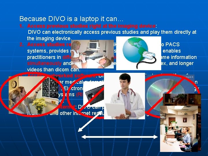 Because DIVO is a laptop it can… 1. Access previous studies right at the