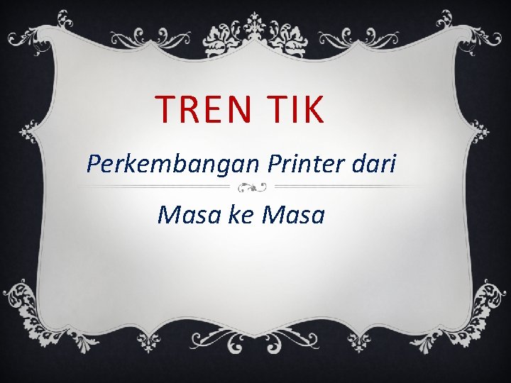 TREN TIK Perkembangan Printer dari Masa ke Masa 