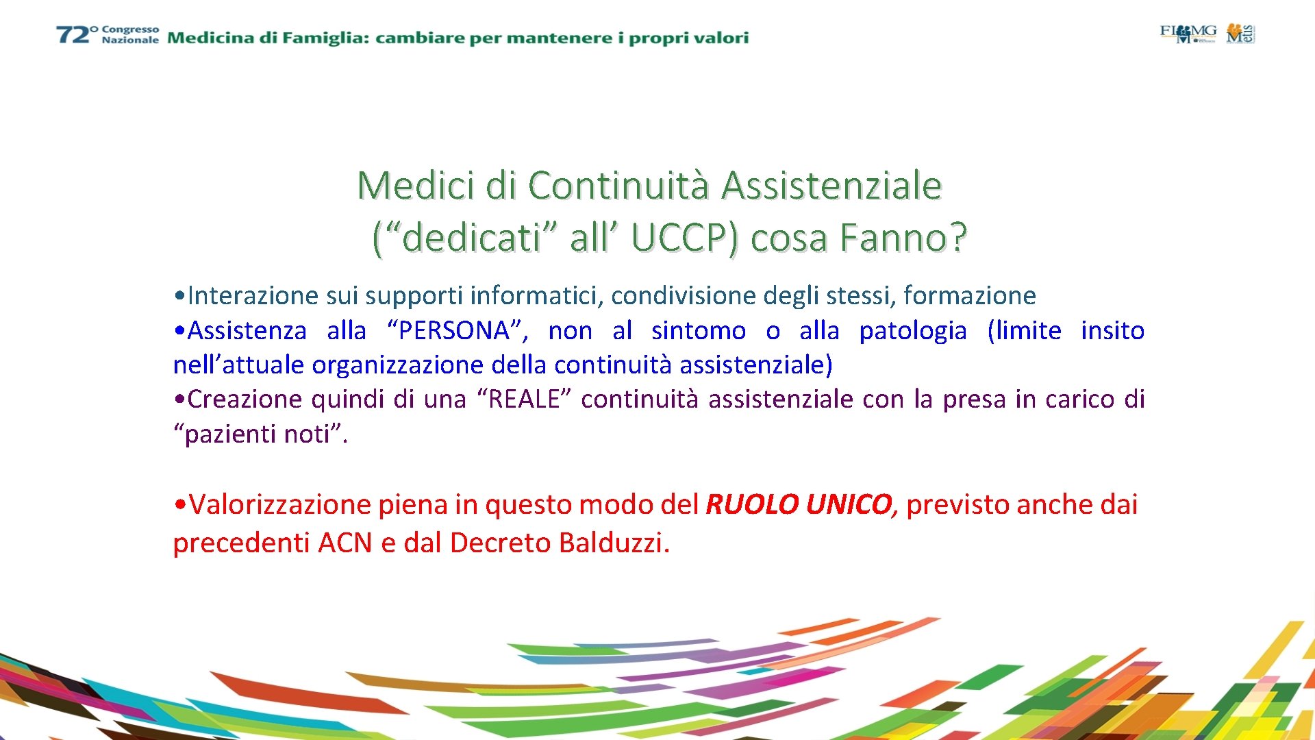 Medici di Continuità Assistenziale (“dedicati” all’ UCCP) cosa Fanno? • Interazione sui supporti informatici,
