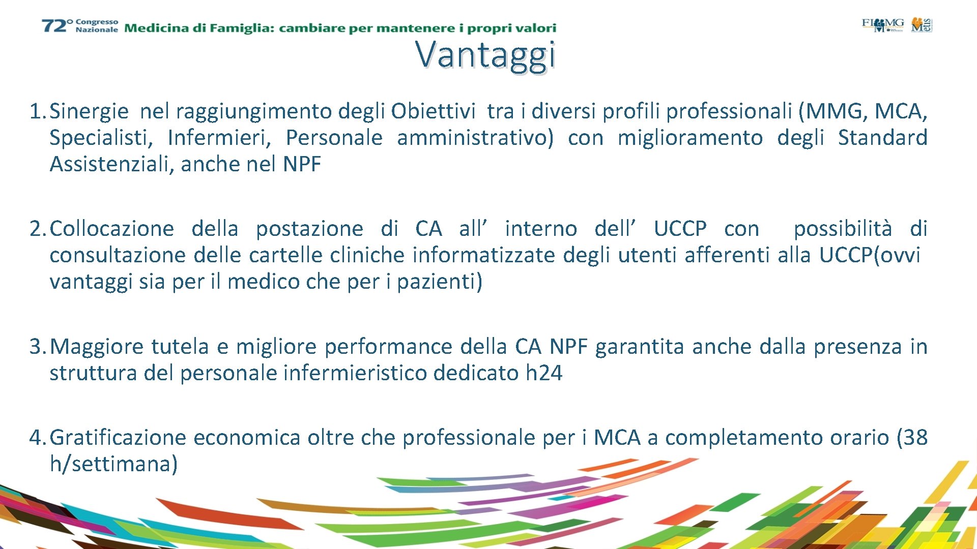 Vantaggi 1. Sinergie nel raggiungimento degli Obiettivi tra i diversi profili professionali (MMG, MCA,