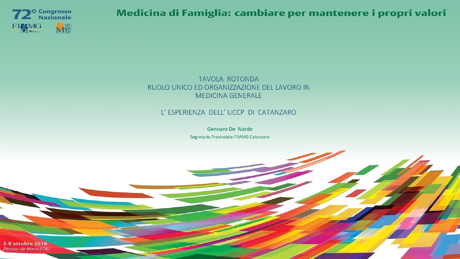TAVOLA ROTONDA RUOLO UNICO ED ORGANIZZAZIONE DEL LAVORO IN MEDICINA GENERALE L’ ESPERIENZA DELL’