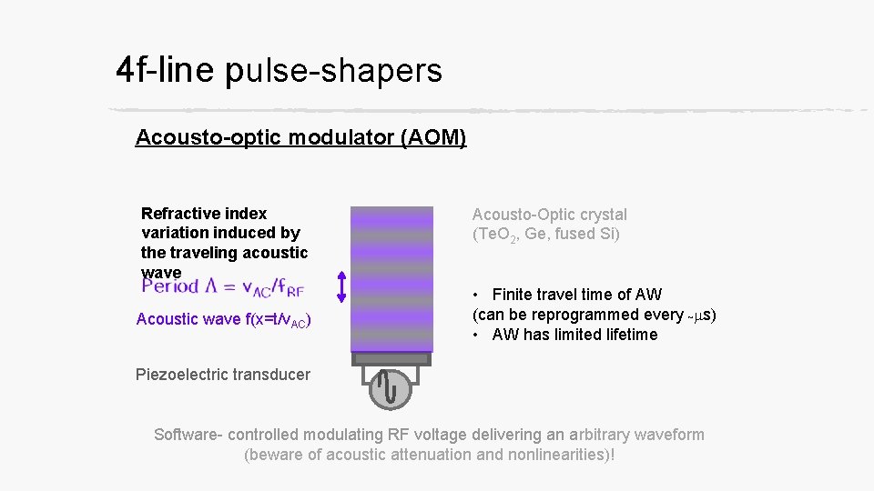 4 f-line pulse-shapers Acousto-optic modulator (AOM) Refractive index variation induced by the traveling acoustic