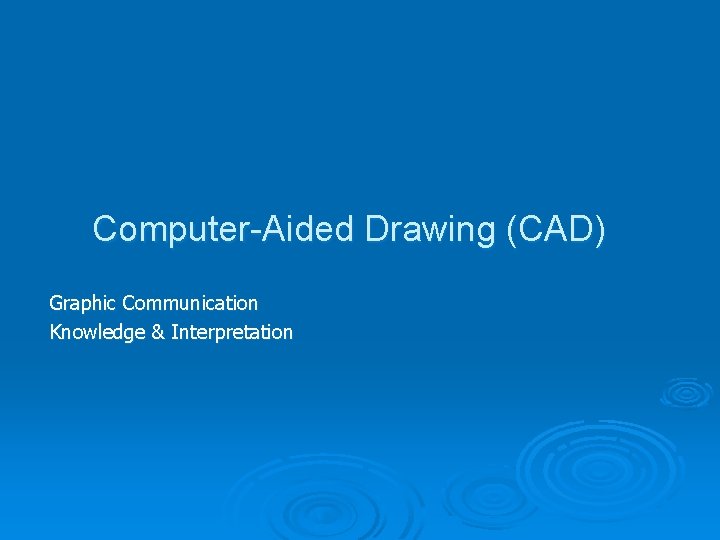 Computer-Aided Drawing (CAD) Graphic Communication Knowledge & Interpretation 