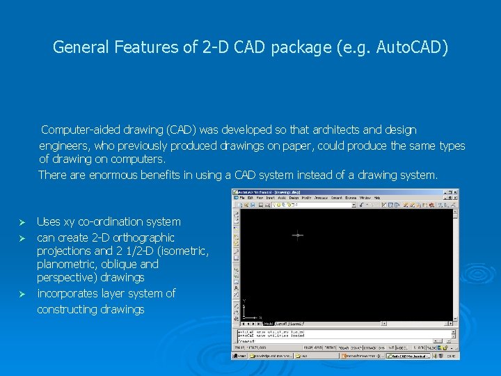 General Features of 2 -D CAD package (e. g. Auto. CAD) Computer-aided drawing (CAD)