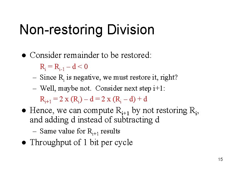 Non-restoring Division l Consider remainder to be restored: Ri = Ri-1 – d <