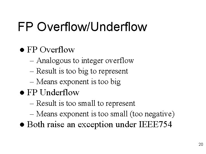 FP Overflow/Underflow l FP Overflow – Analogous to integer overflow – Result is too