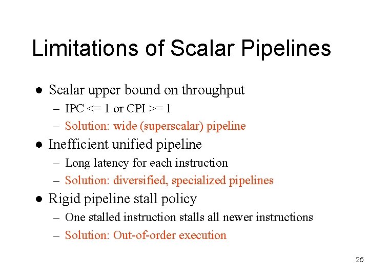 Limitations of Scalar Pipelines l Scalar upper bound on throughput – IPC <= 1
