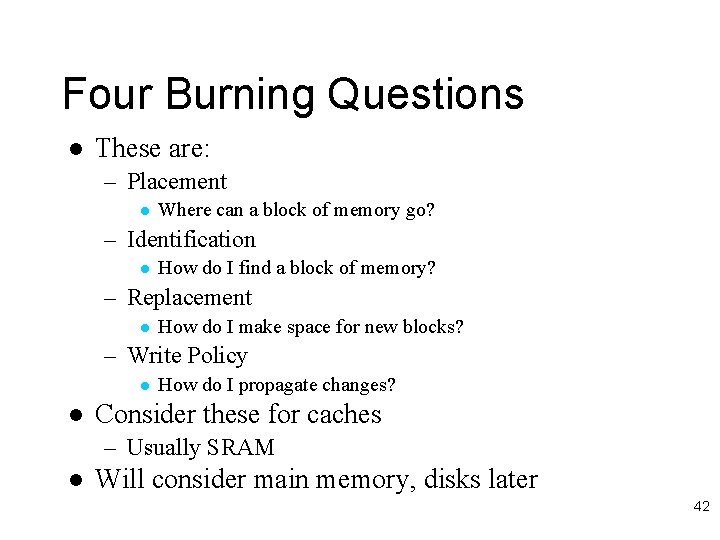 Four Burning Questions l These are: – Placement l Where can a block of