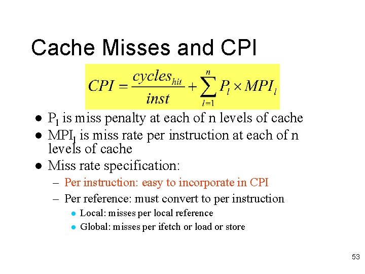 Cache Misses and CPI l l l Pl is miss penalty at each of