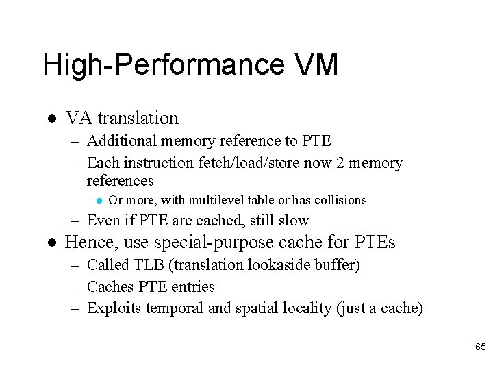 High-Performance VM l VA translation – Additional memory reference to PTE – Each instruction