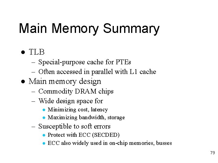 Main Memory Summary l TLB – Special-purpose cache for PTEs – Often accessed in
